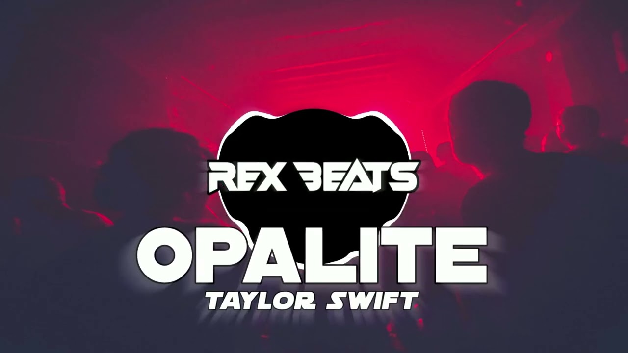 Taylor Swift - Opalite Basshouse Mix (Dj RexBeats)