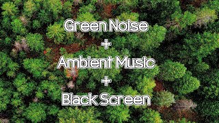 Green Noise Ambient Music Good Sleep Focus