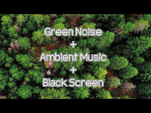Green Noise + Ambient Music = Good sleep + Focus class=