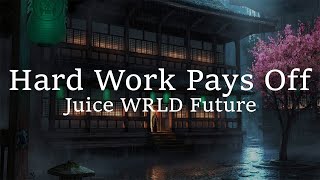 Juice WRLD - Hard Work Pays Off (lyrics) Ft. Future