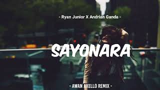 Download Lagu DJ OLD !!! Sayonara - Ryan Junior X Andrian Ganda - [ Awan Axello Remix ] - Funky Night !!!