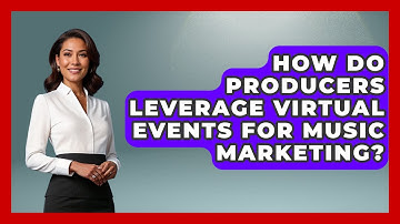 How Do Producers Leverage Virtual Events for Music Marketing? | Music Producer Mastery News