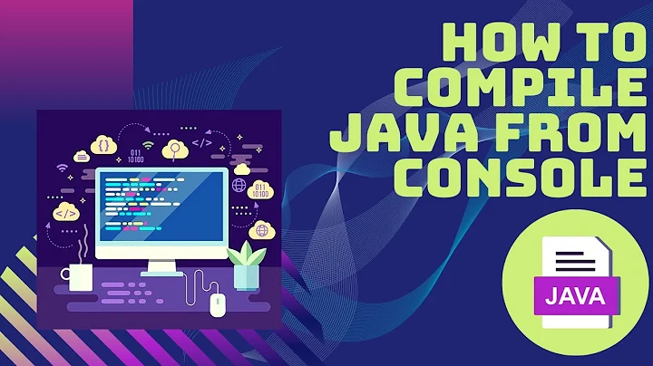 Java Tutorials | How To Compile Java From Console