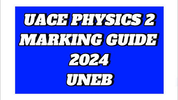 S6 UACE PHYSICS 2 MARKING GUIDE 2024 UNEB