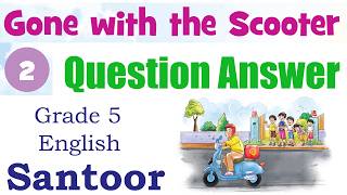 2. Gone with the Scooter (Question Answer) | Class 5 English NCERT Textbook - Santoor