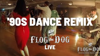 90s Dance Remix (LIVE) - Flog The Dog Wedding Band Ireland