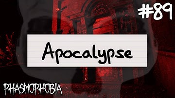 Apocalypse Draws Near | Phasmophobia Weekly Challenge #89