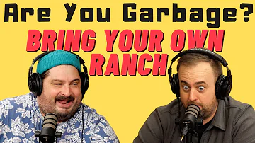 Are You Garbage Comedy Podcast: Bring your Own Ranch w/ Kippy & Foley