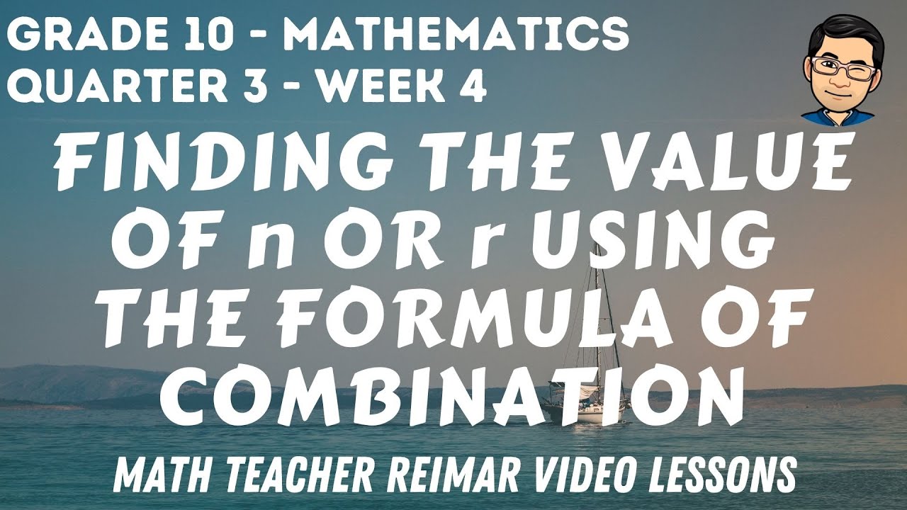 FINDING THE VALUE OF n OR r USING THE COMBINATION FORMULA MATH 10 finding-the-value-of-n-or-r-using-the-combination-formula-math-10