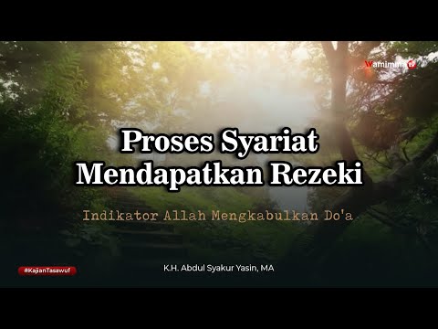 PROSES SYARIAT MENDAPATKAN REZEKI - BUYA SYAKUR YASIN