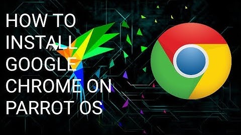 How to Download and install Google Chrome on Parrot OS ? Step by Step Complete installation !