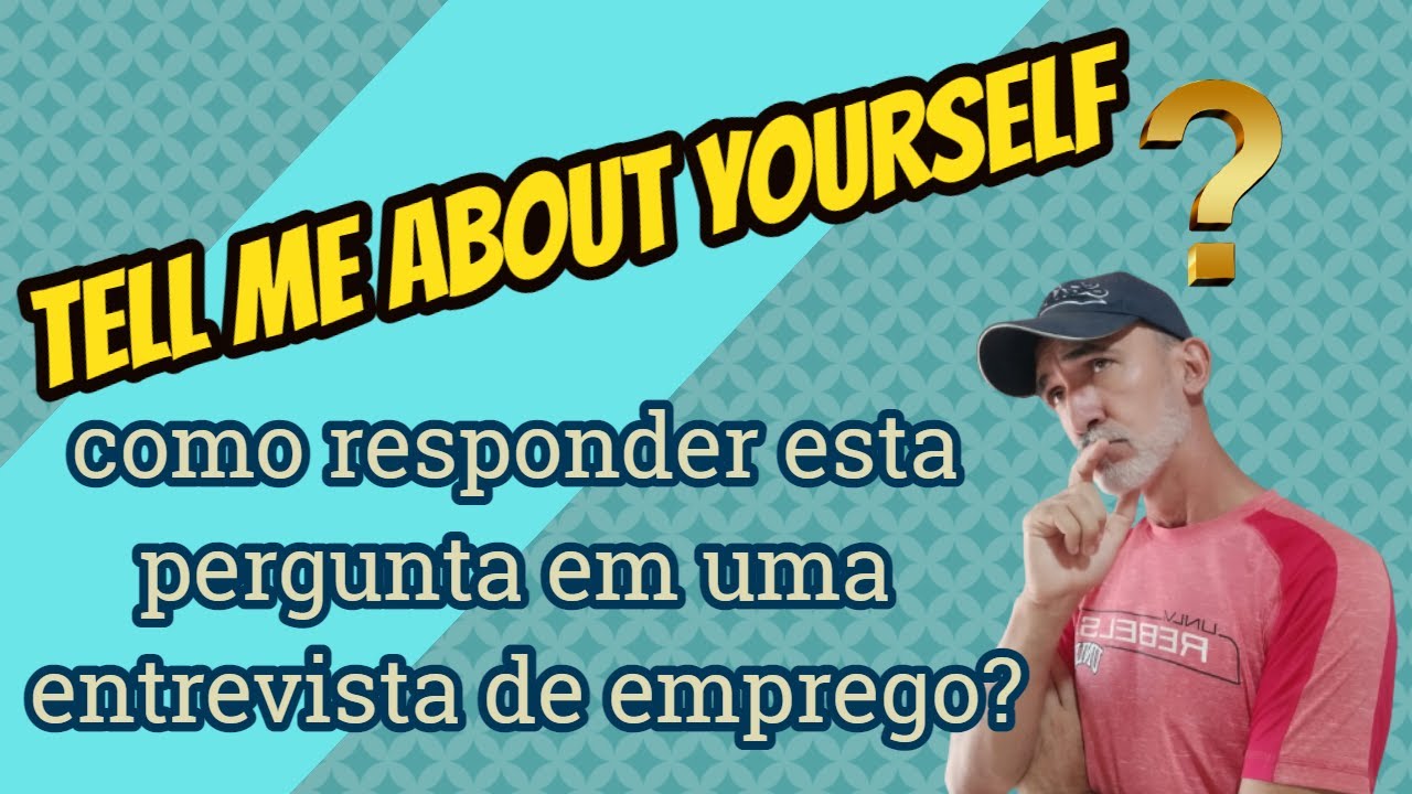 TELL ME ABOUT YOURSELF COMO RESPONDER ESTA PERGUNTA YouTube