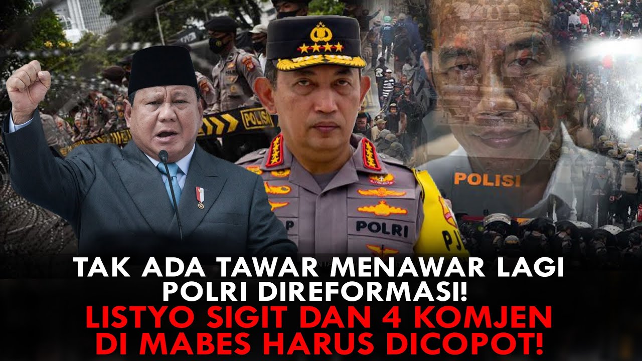 TAK ADA TAWAR MENAWAR LAGI. POLRI DIREFORMASI! LISTYO SIGIT DAN 4 KOMJEN DI MABES HARUS DICOPOT!
