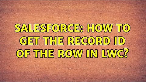Salesforce: How to get the record Id of the row in LWC?