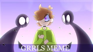 Grrrls || Meme (50k+ Special!)