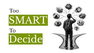 Why Smart People Overthink Simple Decisions Psychology Explains
