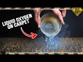 Why Liquid Oxygen & Carpet DON'T Mix