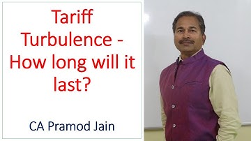 Tariff Turbulence - How long will it last? I CA Pramod Jain