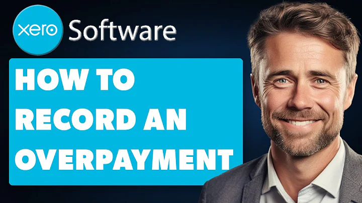 How to Record an Overpayment on Xero (Full 2025 Guide)