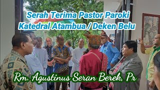 Serah Terima Pastor Paroki Katedral Atambua || Deken Belu Utara ||