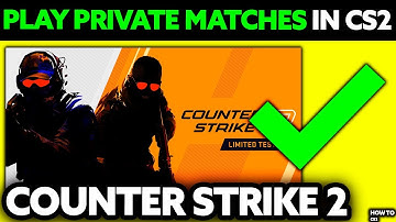 How To Play Private Matches in CS2 2025 - Step by Step