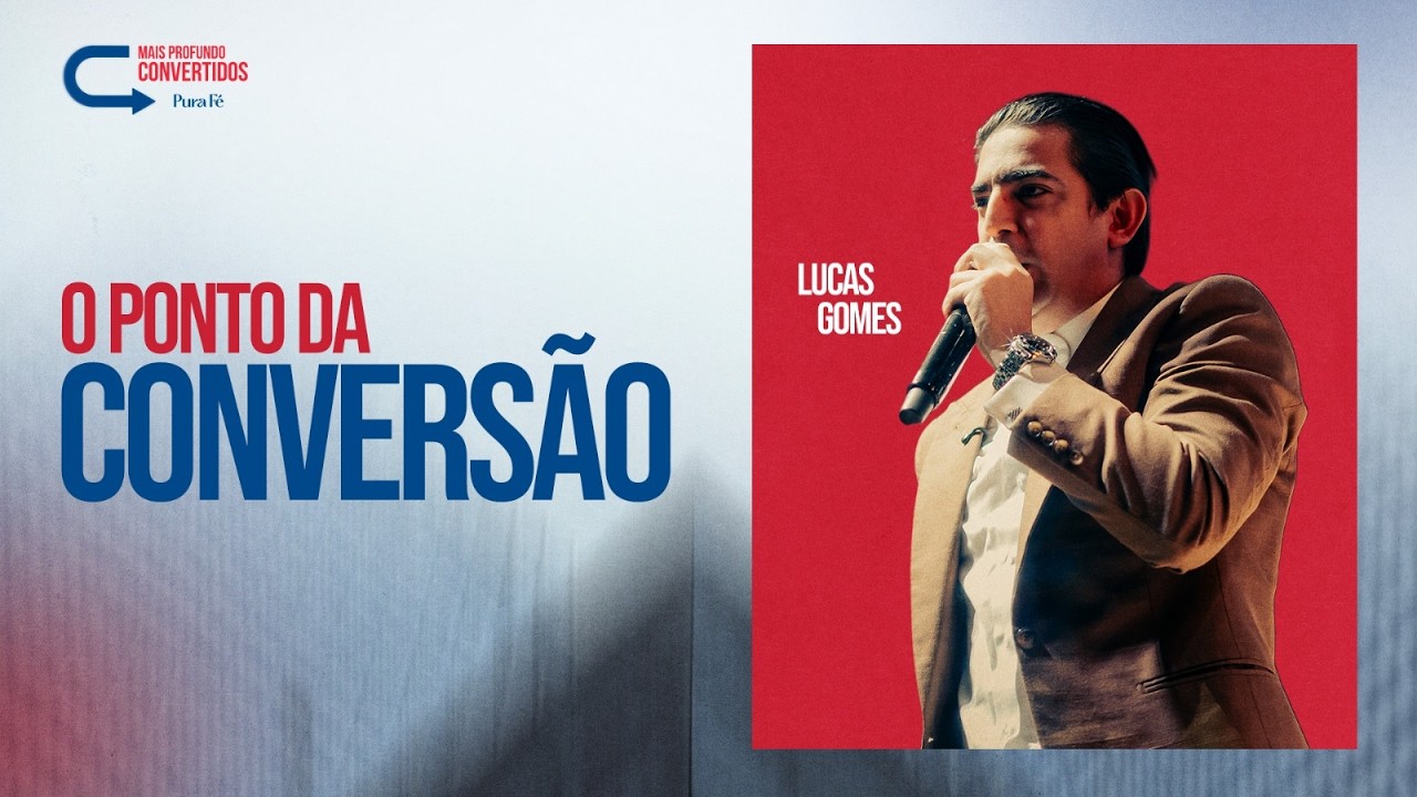 O PONTO DA CONVERSÃO | LUCAS GOMES - MAIS PROFUNDO - PURA FÉ