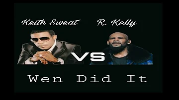 Keith Sweat vs R  Kelly Wen Did It