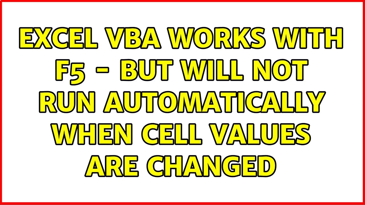 excel-vba-works-with-f5-but-will-not-run-automatically-when-cell
