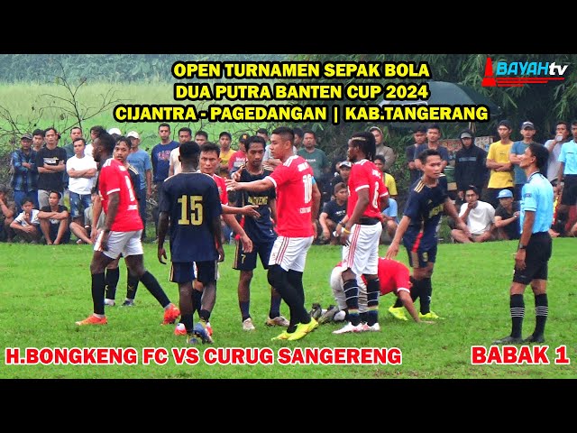 SUPER BIG MATCH | BABAK 1 - 16 BESAR DUA PUTRA BANTEN CUP ANTARA H.BONGKENG FC VS CURUG SANGERENG class=