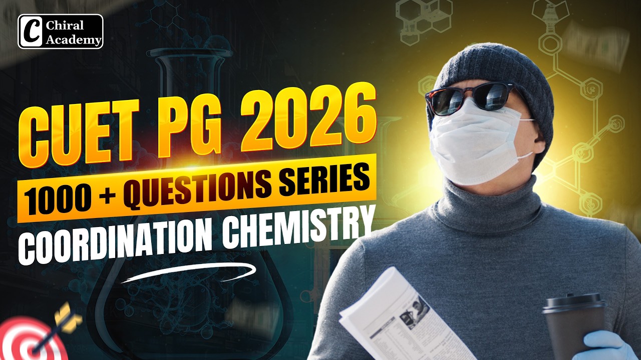 CUET PG 2026 | Coordination Chemistry | 1000+ Questions Series | Chiral Academy