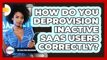 How Do You Deprovision Inactive SaaS Users Correctly?