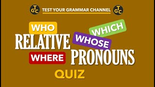 RELATIVE PRONOUNS (WHO, WHICH, WHERE, WHOSE )TEST 1