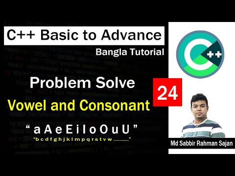C ++ Basic to Advance Bangla Lecture 24 | Problem Solving | Vowel and Consonant