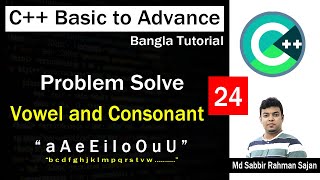 C ++ Basic to Advance Bangla Lecture 24 | Problem Solving | Vowel and Consonant