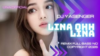 DJ yasenger Lina oh lina Remix full BASS no copyright 2026