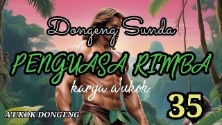 Dongeng Sunda Penguuasa Rimba Part35