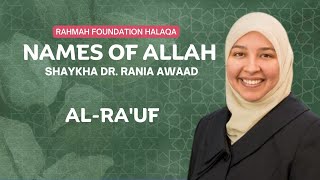 Al-Ra'uf | Rahmah Weekly Halaqa With Shaykha Dr. Rania Awaad