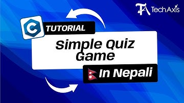 Making a Simple Quiz Game | C Programming Nepali Tutorial - TechAxis