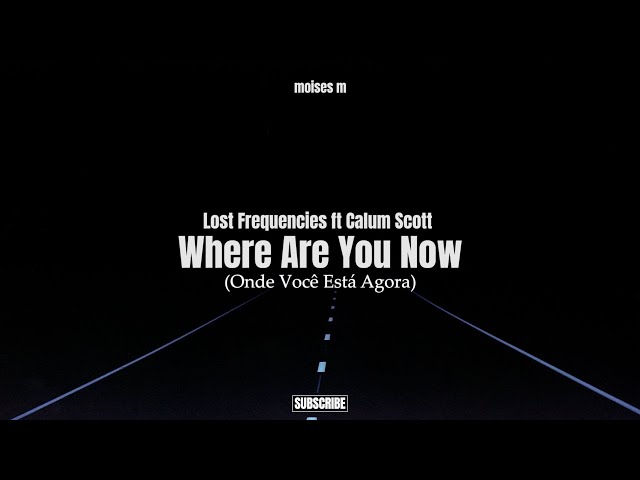 WHERE ARE YOU NOW (TRADUÇÃO) - Calum Scott 