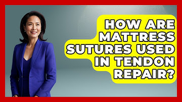 How Are Mattress Sutures Used In Tendon Repair? - The Operating Table