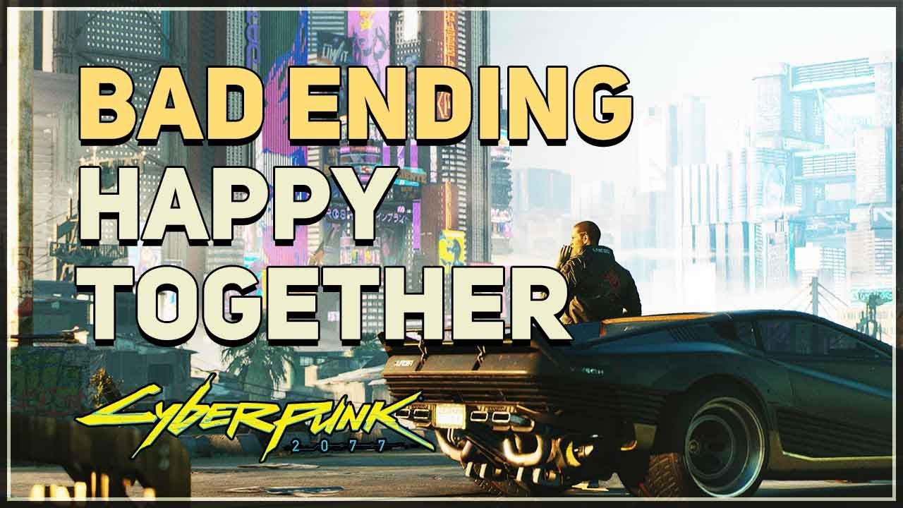 Bad Ending Happy Together Cyberpunk 2077