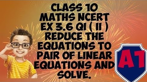 |CLASS 10 MATHS|EX 3.6 QI (ii )|PAIR OF LINEAR EQUATIONS| CHAPTER 3 NCERT|