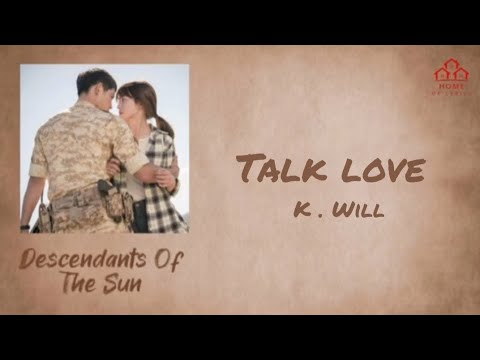 Talk Love | K . Will | Descendants Of The Sun | Home of Lyrics