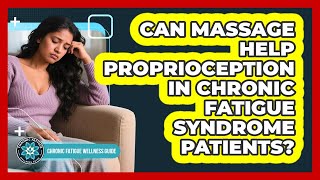 Can Massage Help Proprioception In Chronic Fatigue Syndrome Patients