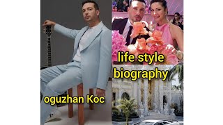 oguzhan koc turkish actor singer song writer secreenwriter comedien biography life style 2025