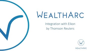 WealthArc - Integration with Eikon by Thomson Reuters