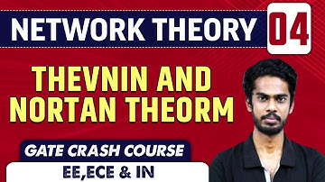 Network Theory 04 | Thevnin and Nortan Theorem | EE,ECE & IN | GATE Crash Course