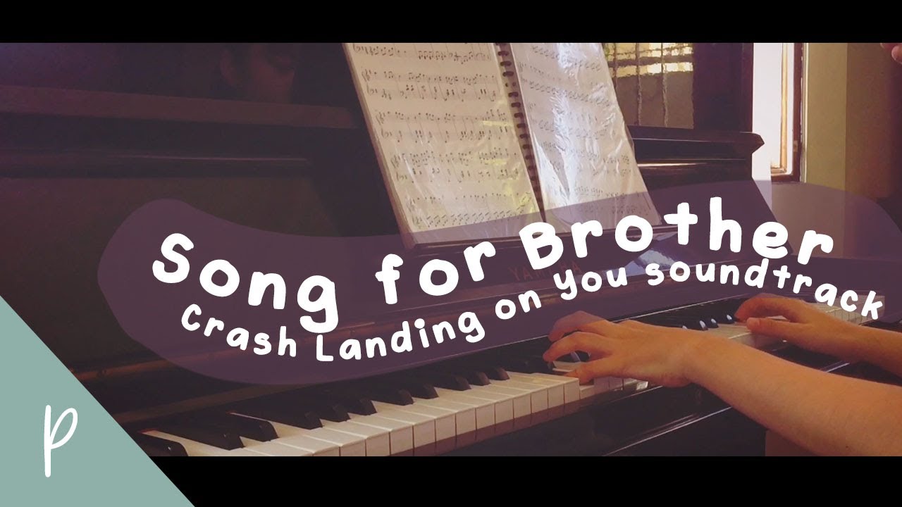Song for Brother // Crash Landing on You [SHORT PIANO COVER]