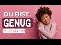 Dein Weg zur Selbstliebe | DU BIST GENUG Meditation