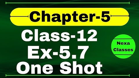 One Shot Ex 5.7 Class12 | Chapter 5 | Class 12 One Shot Ex 5.7 Math | Ex 5.7 Class 12 in One Shot